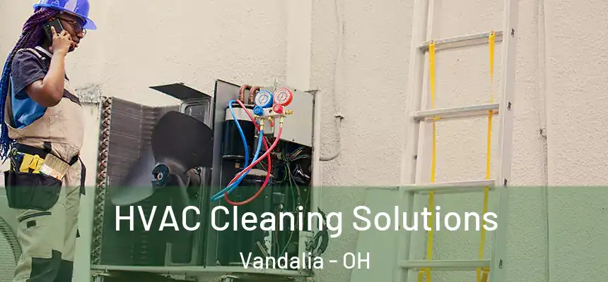  HVAC Cleaning Solutions Vandalia - OH