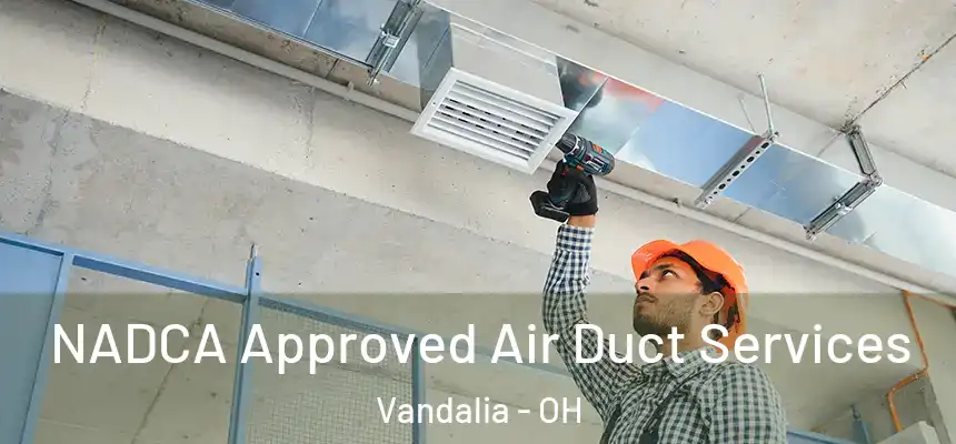  NADCA Approved Air Duct Services Vandalia - OH