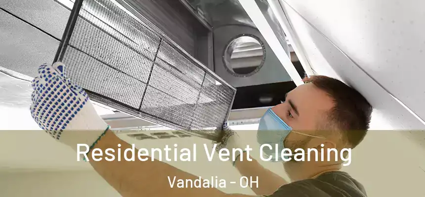  Residential Vent Cleaning Vandalia - OH